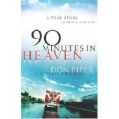 90 Minutes in Heaven: A True Story of Death and Life by Don Piper, Cecil Murphey
